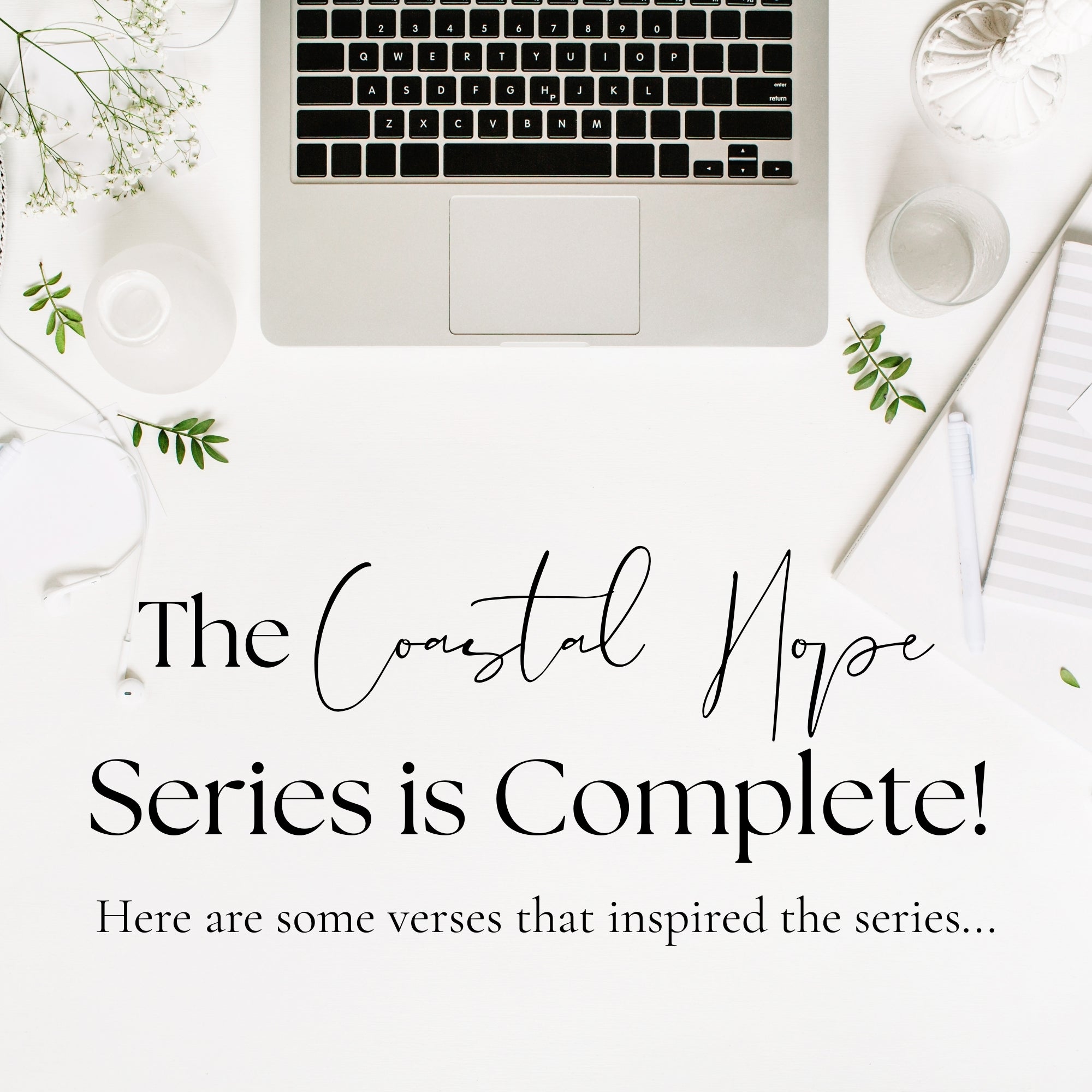 The Coastal Hope series is complete! Here are some verses that inspired the series...