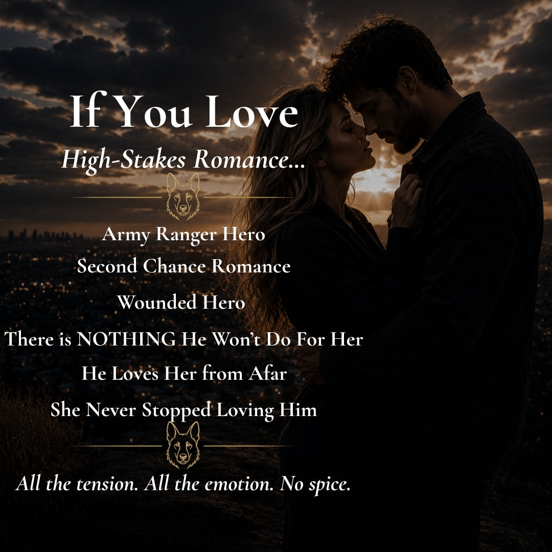 Second chance romance, Army Ranger Hero, wounded hero, nothing he won't do for her, loves her from afar